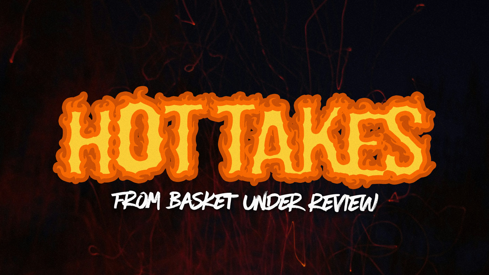 Basket Under Review Staff Hot Takes Post feature image