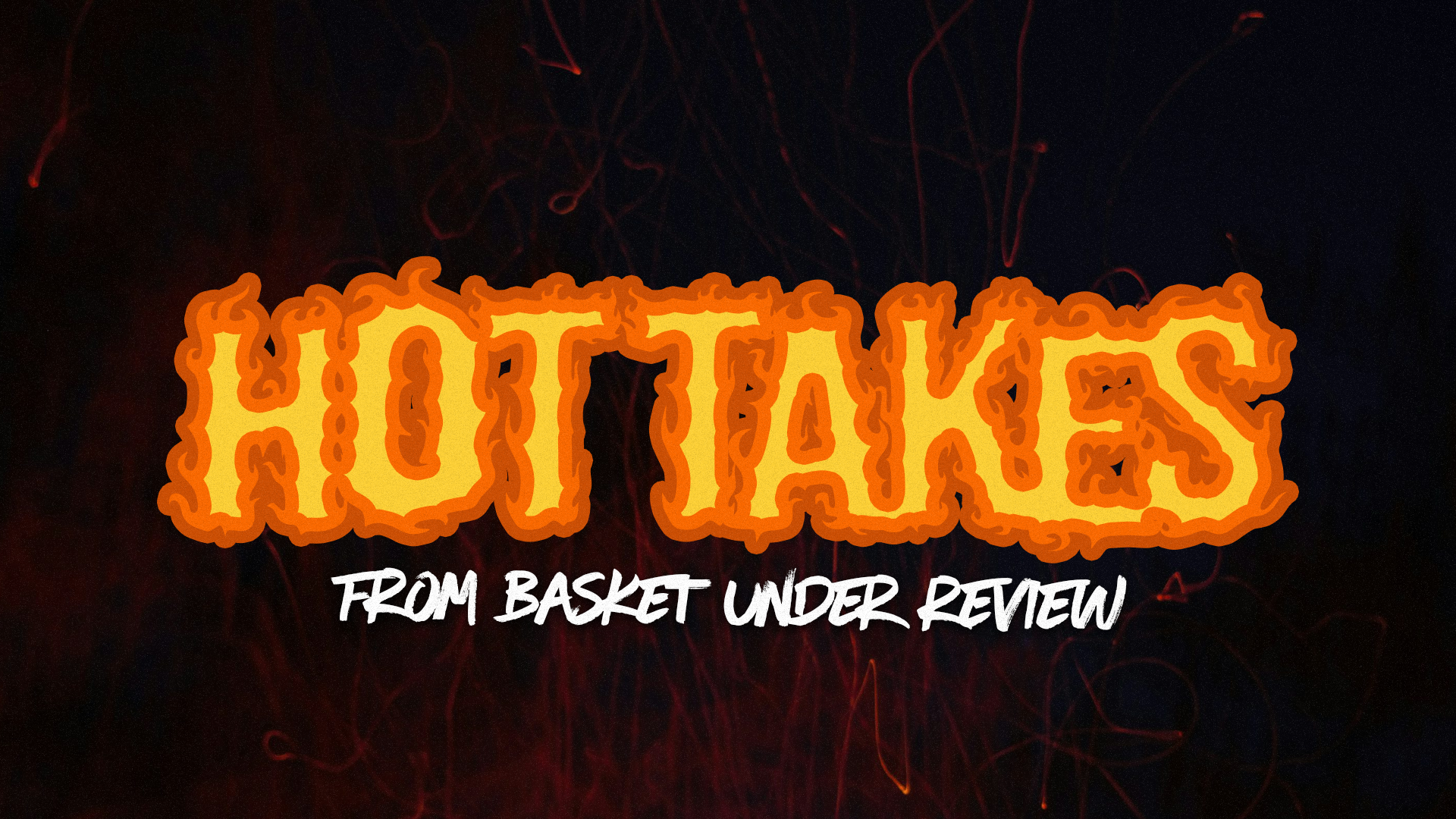 Basket Under Review Staff Hot Takes Post image